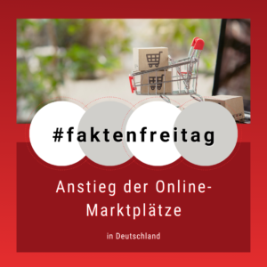 Faktenfreitag Anstieg der Online-Marktplätze in Deutschland