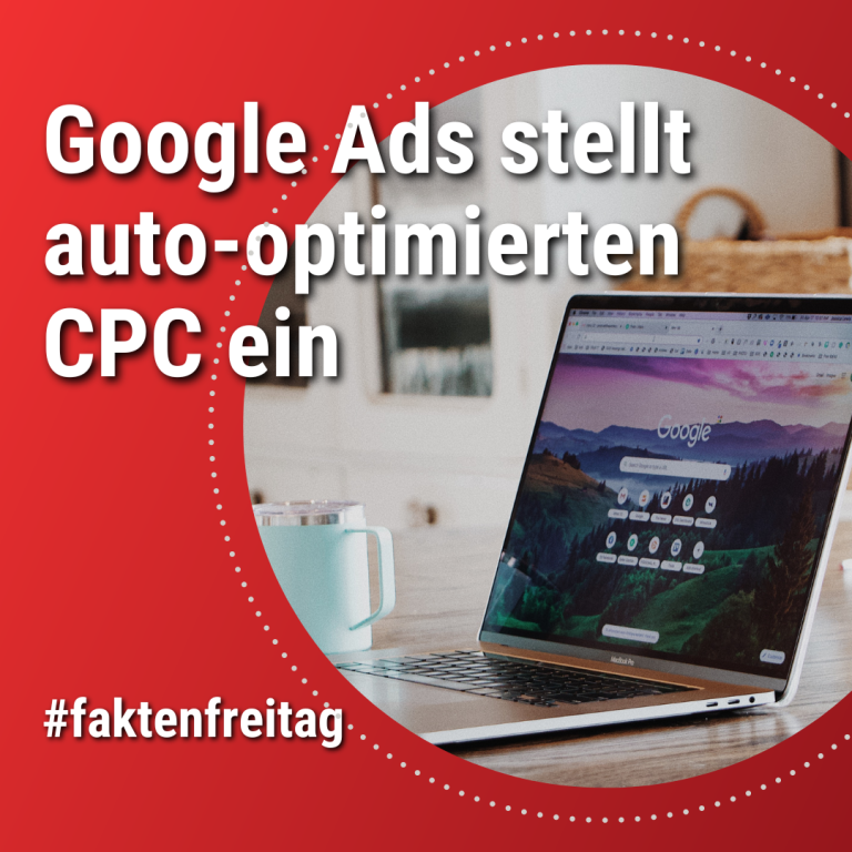 Faktenfreitag: Google Ads stellt auto-optimierten CPC ein