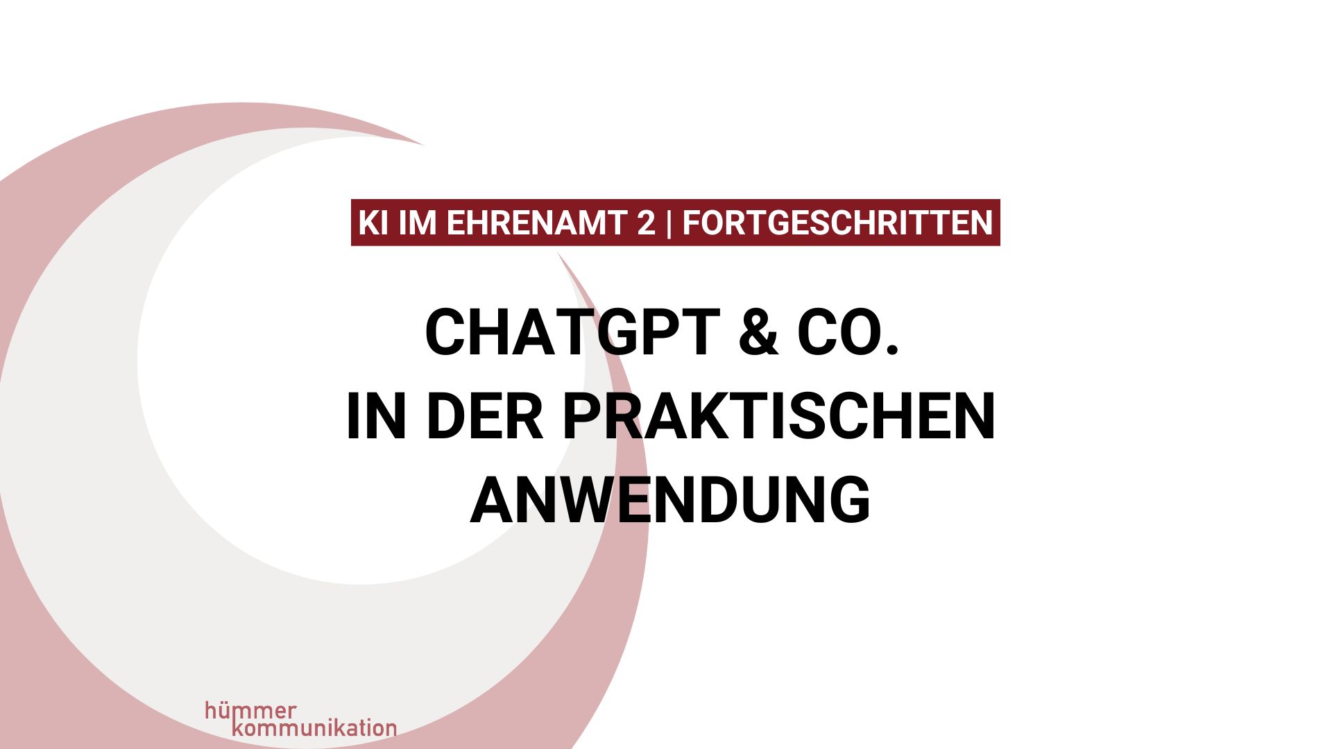 ChatGPT & Co. in der praktischen Anwendung für Fortgeschrittene